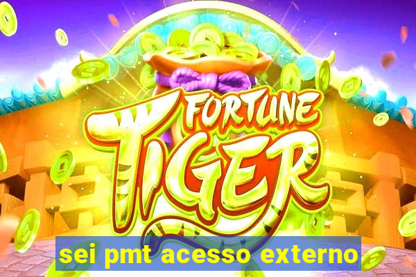 sei pmt acesso externo